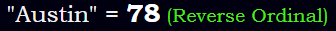 "Austin" = 78 (Reverse Ordinal)