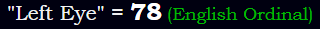 "Left Eye" = 78 (English Ordinal)