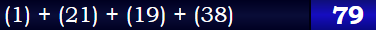 (1) + (21) + (19) + (38) = 79