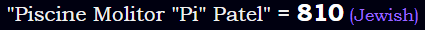"Piscine Molitor "Pi" Patel" = 810 (Jewish)