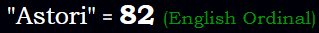 "Astori" = 82 (English Ordinal)