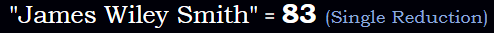 "James Wiley Smith" = 83 (Single Reduction)