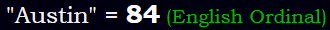 "Austin" = 84 (English Ordinal)