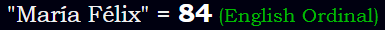 "María Félix" = 84 (English Ordinal)