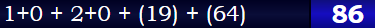 1+0 + 2+0 + (19) + (64) = 86