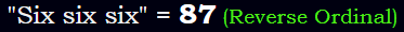 "Six six six" = 87 (Reverse Ordinal)