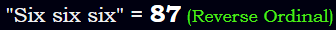 "Six six six" = 87 (Reverse Ordinal)