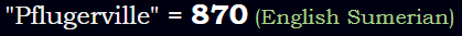 "Pflugerville" = 870 (English Sumerian)