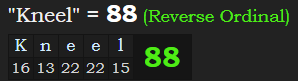 "Kneel" = 88 (Reverse Ordinal)