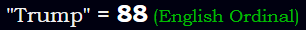 "Trump" = 88 (English Ordinal)