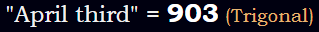 "April third" = 903 (Trigonal)