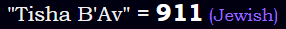 "Tisha B'Av" = 911 (Jewish)