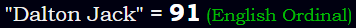 "Dalton Jack" = 91 (English Ordinal)