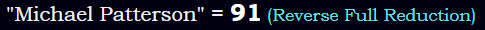 "Michael Patterson" = 91 (Reverse Full Reduction)