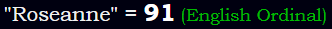 "Roseanne" = 91 (English Ordinal)