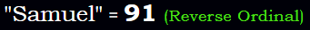 "Samuel" = 91 (Reverse Ordinal)