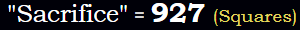 "Sacrifice" = 927 (Squares)