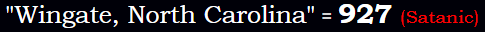 "Wingate, North Carolina" = 927 (Satanic)