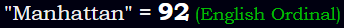 "Manhattan" = 92 (English Ordinal)