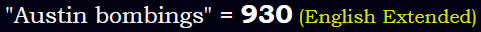 "Austin bombings" = 930 (English Extended)