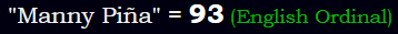 "Manny Piña" = 93 (English Ordinal)