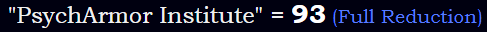 "PsychArmor Institute" = 93 (Full Reduction)