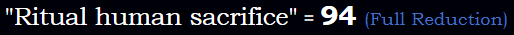 "Ritual human sacrifice" = 94 (Full Reduction)