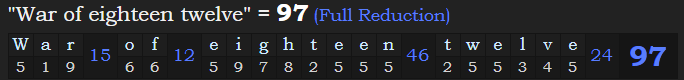 "War of eighteen twelve" = 97 (Full Reduction)