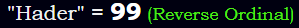 "Hader" = 99 (Reverse Ordinal)