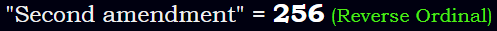 "Second amendment" = 256 (Reverse Ordinal)