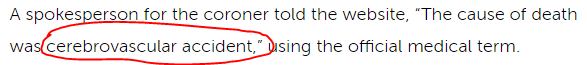 A spokesperson for the coroner told the website, “The cause of death was cerebrovascular accident,” using the official medical term.