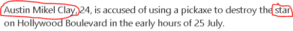 Austin Mikel Clay, 24, is accused of using a pickaxe to destroy the star on Hollywood Boulevard in the early hours of 25 July.
