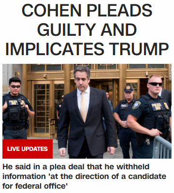 COHEN PLEADS GUILTY AND IMPLICATES TRUMP