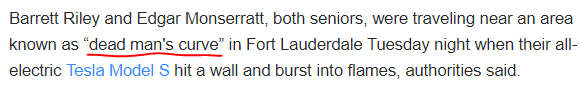 Barrett Riley and Edgar Monserratt, both seniors, were traveling near an area known as “dead man's curve” in Fort Lauderdale Tuesday night when their all-electric Tesla Model S hit a wall and burst into flames, authorities said.