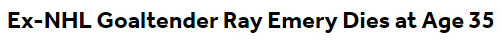 Ex-NHL Goaltender Ray Emery Dies at Age 35