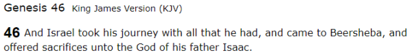 And Israel took his journey with all that he had, and came to Beersheba, and offered sacrifices unto the God of his father Isaac.