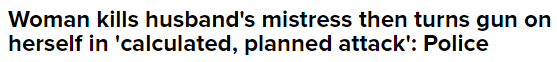 Woman kills husband's mistress then turns gun on herself in 'calculated, planned attack': Police