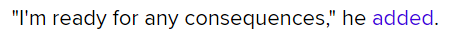 "I'm ready for any consequences," he added.