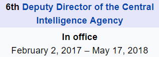 6th Deputy Director of the Central Intelligence Agency In office February 2, 2017 – May 17, 2018