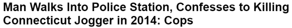 Man Walks Into Police Station, Confesses to Killing Connecticut Jogger in 2014: Cops