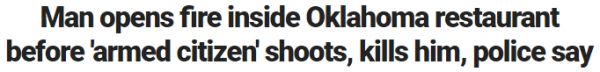 Man opens fire inside Oklahoma restaurant before 'armed citizen' shoots, kills him, police say
