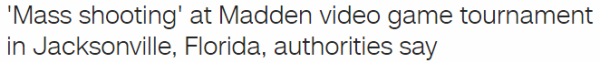 'Mass shooting' at Madden video game tournament in Jacksonville, Florida, authorities say
