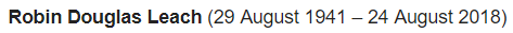 Robin Douglas Leach (29 August 1941 – 24 August 2018) 