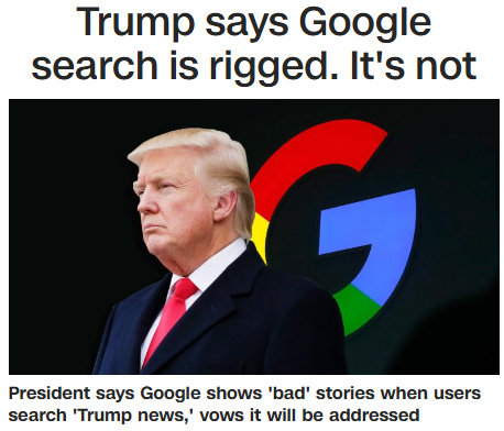 Trump says Google search is rigged. It's not. President says Google shows 'bad' stories when users search 'Trump news,' vows it will be addressed