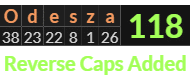 "Odesza" = 118 (Reverse Caps Added)