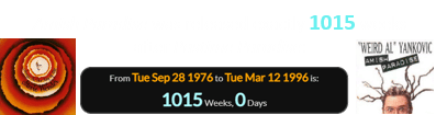 Amish Paradise was released exactly 1015 weeks after Pastime Paradise:
