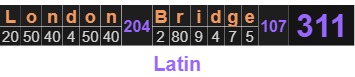 London Bridge = 311 Latin