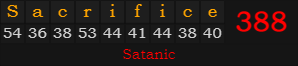"Sacrifice" = 388 (Satanic)