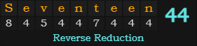 "Seventeen" = 44 (Reverse Reduction)
