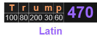 Trump = 470 Latin